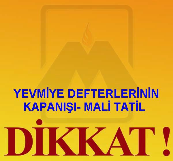 YEVMİYE DEFTERLERİNİN KAPANIŞI- MALİ TATİL