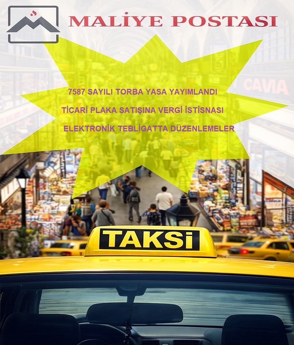 TAKSİ PLAKA SATIŞLARINA İSTİSNA GETİREN , ELEKTRONİK TEBLİGAT DÜZENLEMELERİ YAPAN KANUN YAYIMLANDI